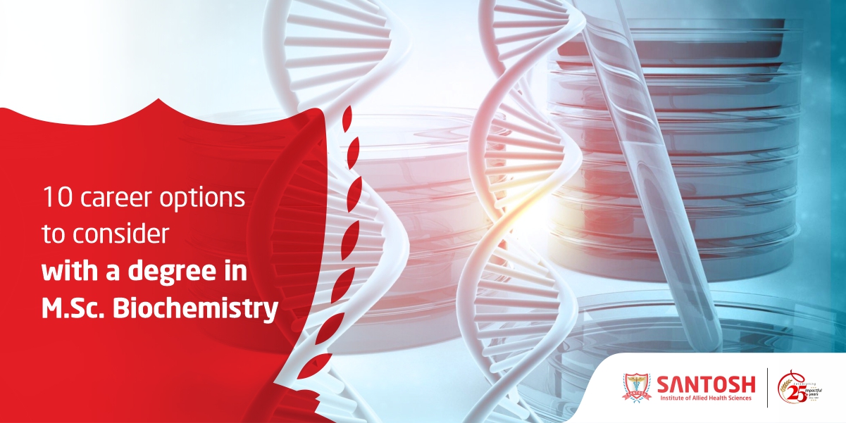 10 career options to consider with a degree in M.Sc. Biochemistry